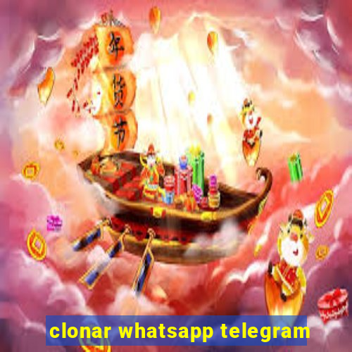 clonar whatsapp telegram